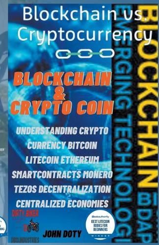 Cover image for Blockchain And CryptoCoin. Understanding Crypto-Currency. Bitcoin Litecoin Etherum Smart Contracts Monero Tezos Decentralization Centralized Economies