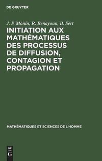 Cover image for Initiation Aux Mathematiques Des Processus de Diffusion, Contagion Et Propagation