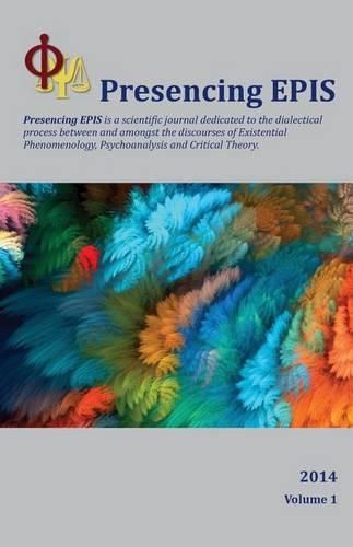 Cover image for Presencing EPIS Journal 2014: A Scientific Journal of Applied Phenomenology, Psychoanalysis, & Critical Theory