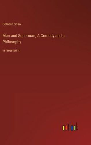 Cover image for Man and Superman; A Comedy and a Philosophy