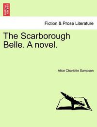 Cover image for The Scarborough Belle. a Novel.