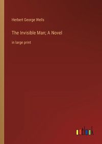 Cover image for The Invisible Man; A Novel