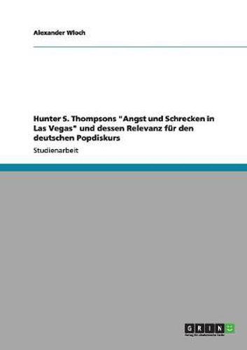 Cover image for Hunter S. Thompsons Angst und Schrecken in Las Vegas und dessen Relevanz fur den deutschen Popdiskurs