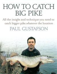Cover image for How To Catch Big Pike: All the insight and technique you need to catch bigger pike, whatever the location