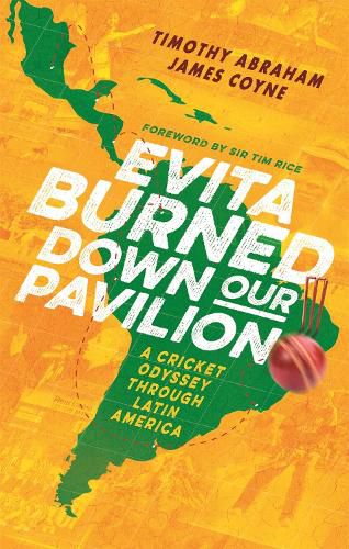 Cover image for Evita Burned Down Our Pavilion: A Cricket Odyssey through Latin America