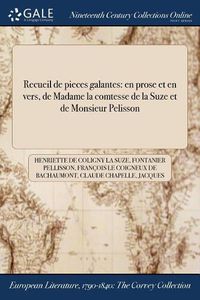 Cover image for Recueil de pieces galantes: en prose et en vers, de Madame la comtesse de la Suze et de Monsieur Pelisson