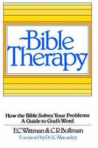 Cover image for Bible Therapy: How the Bible Solves Your Problems: A Guide to God's Word