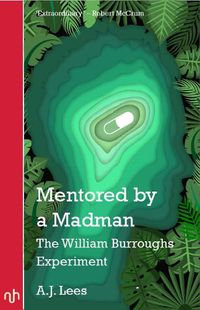 Cover image for Mentored by a Madman: The William Burroughs Experiment