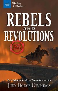 Cover image for Rebels and Revolutions: Real Tales of Radical Change in America