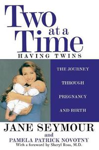 Cover image for Two at a Time: Having Twins: The Journey Through Pregnancy and Birth
