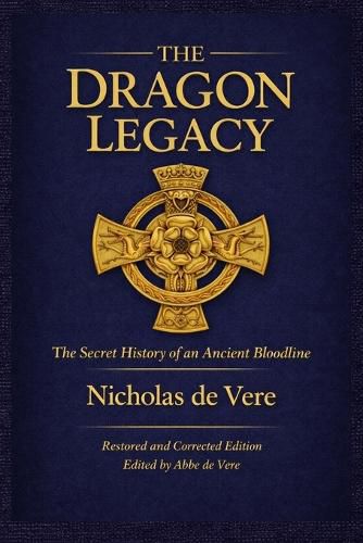 Cover image for The Dragon Legacy, The Secret History of an Ancient Bloodline