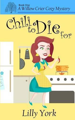 Cover image for Chili to Die for (a Willow Crier Cozy Mystery Book 1)