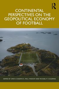 Cover image for Continental Perspectives on the Geopolitical Economy of Football