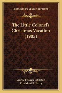 Cover image for The Little Colonel's Christmas Vacation (1905)