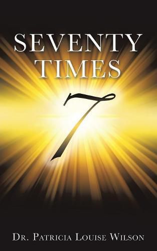 Cover image for Seventy Times 7 (Note: the number 7 should be in the middle of the page and enlarged and made to look wide and dimensional with rays of light around it)