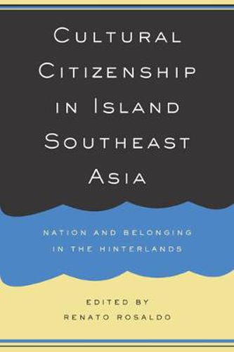 Cover image for Cultural Citizenship in Island Southeast Asia: Nation and Belonging in the Hinterlands