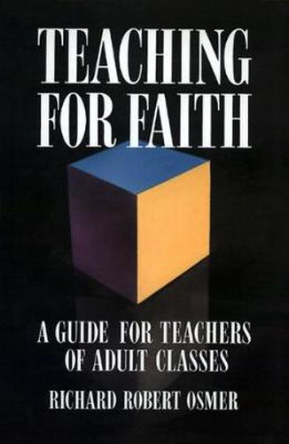 Cover image for Teaching for Faith: A Guide for Teachers of Adult Classes