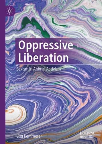 Cover image for Oppressive Liberation: Sexism in Animal Activism