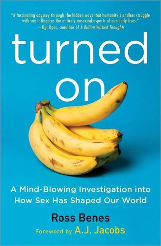 Cover image for Turned On: A Mind-Blowing Investigation into How Sex Has Shaped Our World