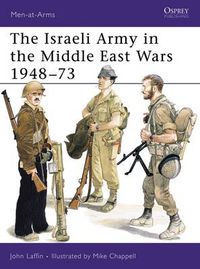 Cover image for The Israeli Army in the Middle East Wars 1948-73