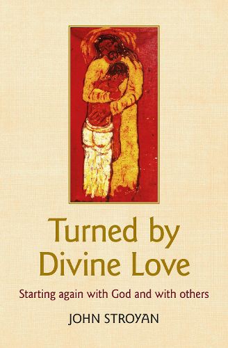 Cover image for Turned by Divine Love: Starting again with God and with others