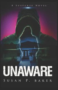 Cover image for Unaware: A Suspense Novel