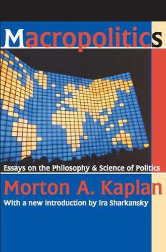 Cover image for Macropolitics: Essays on the Philosophy and Science of Politics