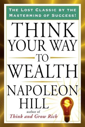 Cover image for Think Your Way to Wealth