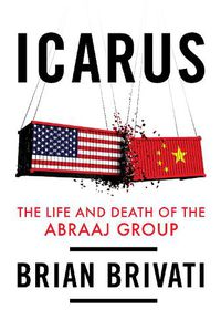 Cover image for Icarus: The Life and Death of the Abraaj  Group