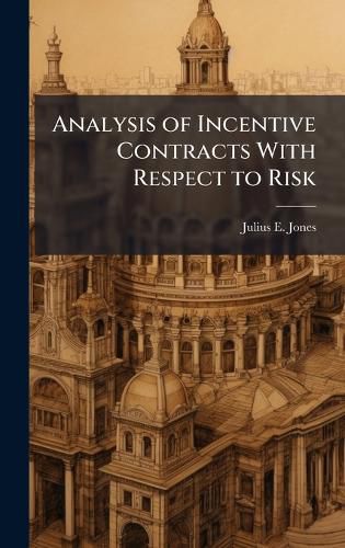 Cover image for Analysis of Incentive Contracts With Respect to Risk