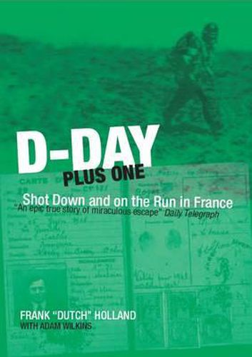 D-day Plus One: Shot Down and on the Run in France