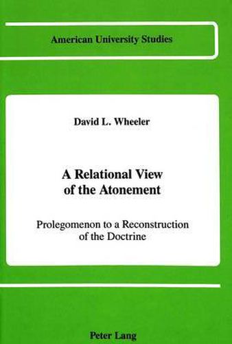 A Relational View of the Atonement: Prolegomenon to a Reconstruction of the Doctrine