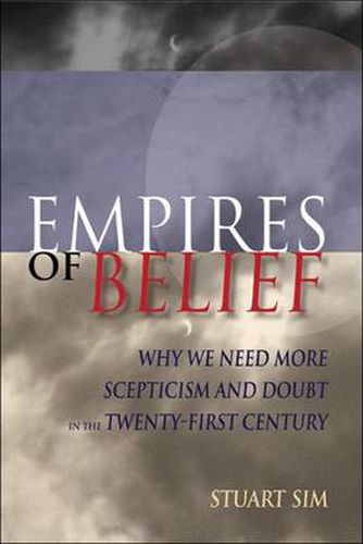 Empires of Belief: Why We Need More Scepticism and Doubt in the Twenty-first Century