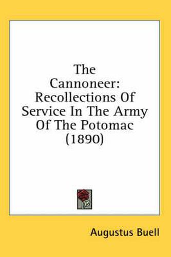 Cover image for The Cannoneer: Recollections of Service in the Army of the Potomac (1890)