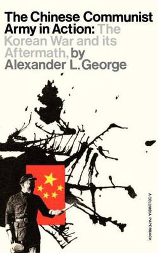 Cover image for The Chinese Communist Army in Action: The Korean War and Its Aftermath