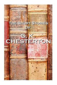 Cover image for The Short Stories Of GK Chesterton
