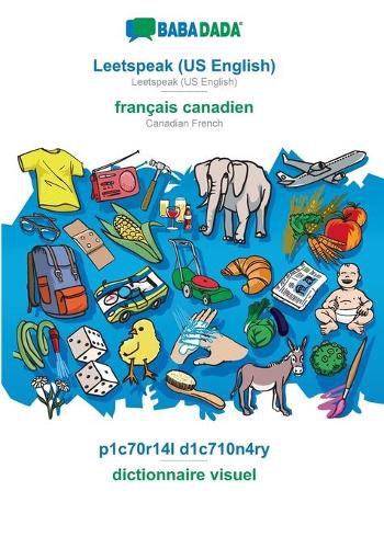 Cover image for BABADADA, Leetspeak (US English) - francais canadien, p1c70r14l d1c710n4ry - dictionnaire visuel: Leetspeak (US English) - Canadian French, visual dictionary