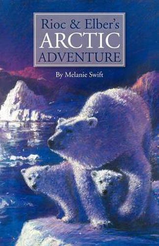 Cover image for Rioc and Elber's Arctic Adventure