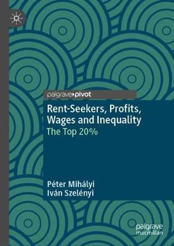 Cover image for Rent-Seekers, Profits, Wages and Inequality: The Top 20%
