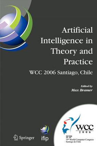 Cover image for Artificial Intelligence in Theory and Practice: IFIP 19th World Computer Congress, TC 12: IFIP AI 2006 Stream, August 21-24, 2006, Santiago, Chile