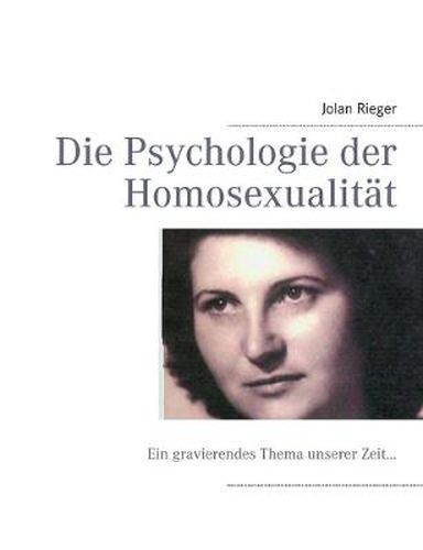 Cover image for Die Psychologie der Homosexualitat: Ein gravierendes Thema unserer Zeit...