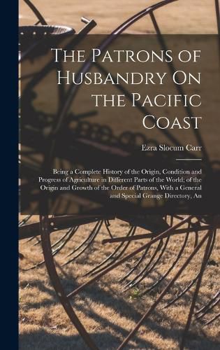 Cover image for The Patrons of Husbandry On the Pacific Coast