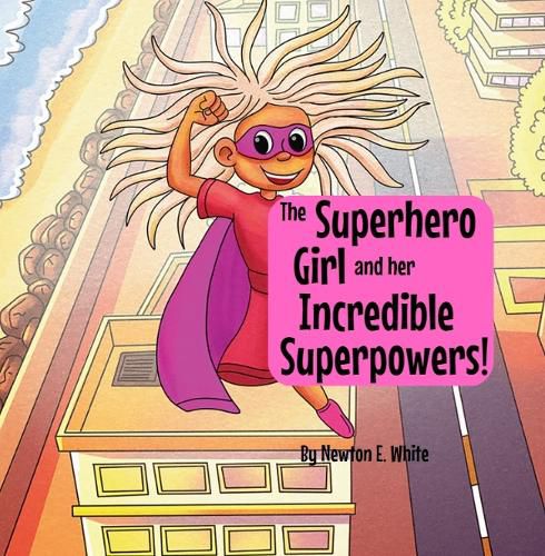 The Superhero Girl and Her Incredible Superpowers!