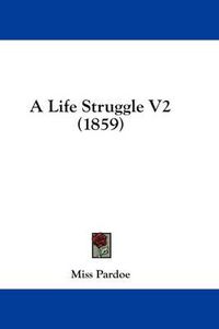 Cover image for A Life Struggle V2 (1859)