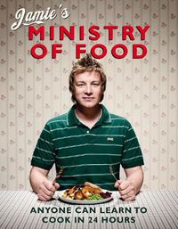 Cover image for Jamie's Ministry of Food: Anyone Can Learn to Cook in 24 Hours