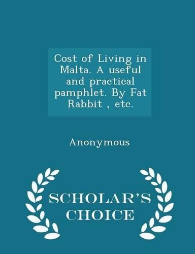 Cover image for Cost of Living in Malta. a Useful and Practical Pamphlet. by Fat Rabbit, Etc. - Scholar's Choice Edition