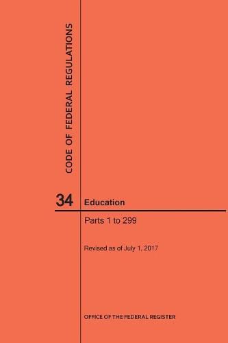 Cover image for Code of Federal Regulations Title 34, Education, Parts 1-299, 2017