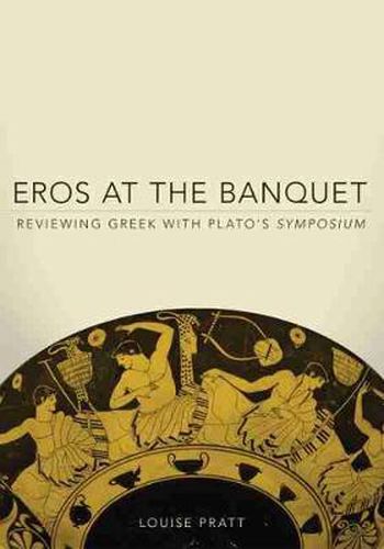 Cover image for Eros at the Banquet: Reviewing Greek with Plato's Symposium