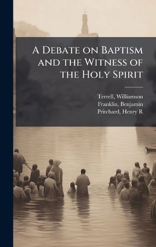 Cover image for A Debate on Baptism and the Witness of the Holy Spirit