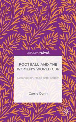 Cover image for Football and the Women's World Cup: Organisation, Media and Fandom